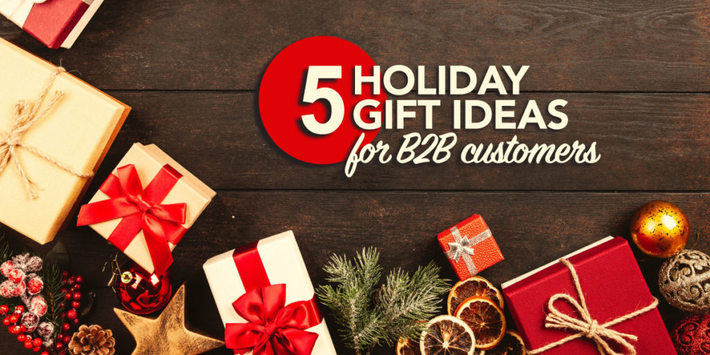 5 holiday gift ideas for b2b customers